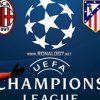 Champions League: Milan-Atletico, una din confruntarile echilibrate din optimi