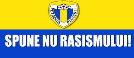 Petrolul Ploiesti ia atitudine si spune "Nu rasismului!"